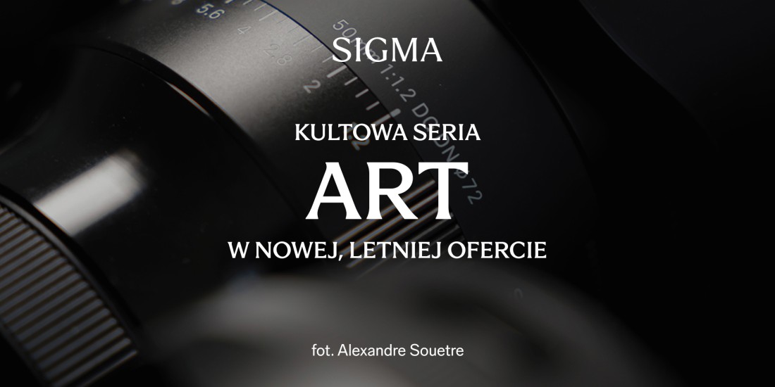 Sigma | Wybrane obiektywy z serii Art z ekstra rabatem!