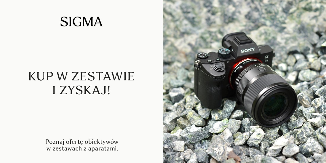 Sigma + Sony: niezły duet!