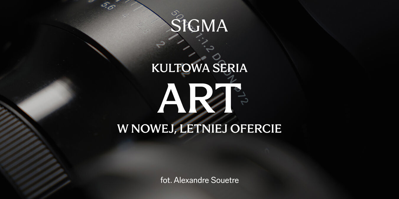 Sigma | Wybrane obiektywy z serii Art z ekstra rabatem!