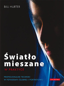 "Światło mieszane w praktyce. Profesjonalne techniki w fotografii ślubnej i portretowej"